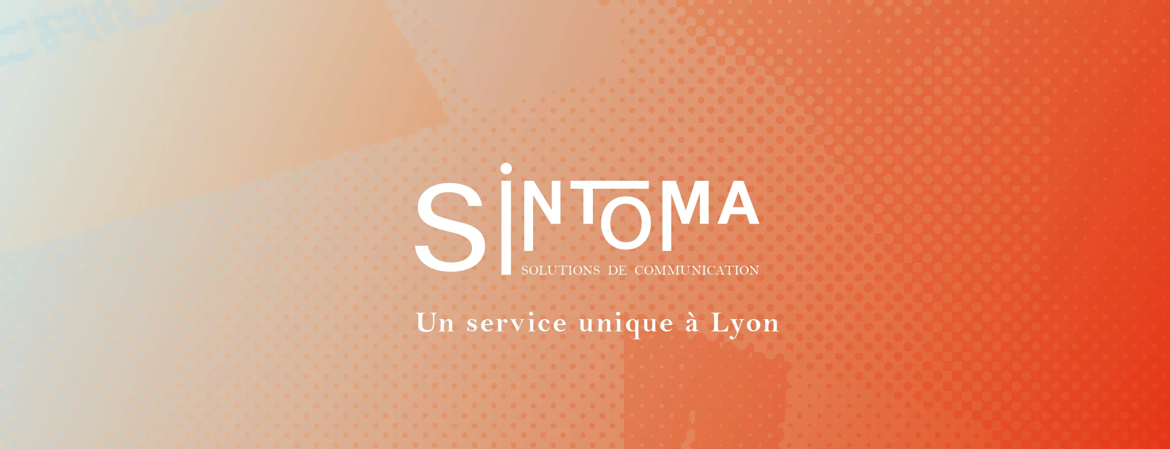 Sintoma, solutions de communication. Un service unique à Lyon